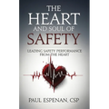 The Heart and Soul of Safety: Leading Safety Performance From the Heart