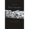 Gnostics: Myth, Ritual, and Diversity in Early Christianity