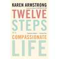 Twelve Steps to a Compassionate Life