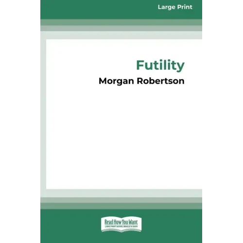 Futility: The Wreck of the Titan (16pt Large Print Edition)