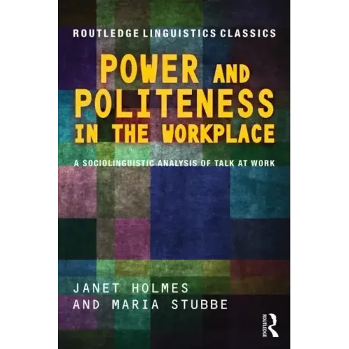 Power and Politeness in the Workplace: A Sociolinguistic Analysis of Talk at Work