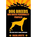 Dog Breeds: Dog Breed Personality Profiles: Find Your Perfect Canine Companion