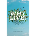 Why Live?: The Beautiful and Painful Mess of Learning to Love Life