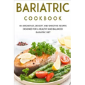 Bariatric Cookbook: 40+ Breakfast, Dessert and Smoothie Recipes designed for a healthy and balanced Bariatric diet