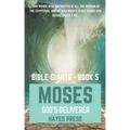 The Life of Moses: God's Chosen Deliverer