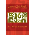 Numbers, Their Occult Power and Mystic Virtues