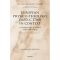European Physico-Theology (1650-C.1760) in Context: Celebrating Nature and Creation