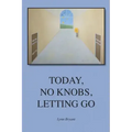 Today, No Knobs, Letting Go