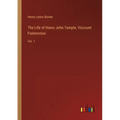 The Life of Henry John Temple, Viscount Palmerston: Vol. 1