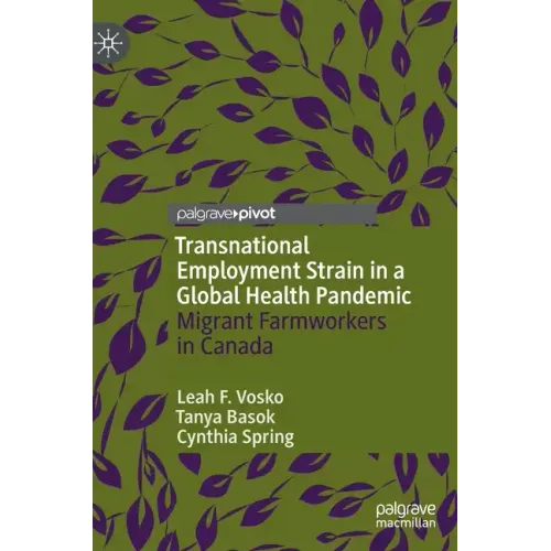 Transnational Employment Strain in a Global Health Pandemic: Migrant Farmworkers in Canada