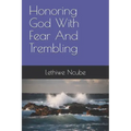 Honoring God With Fear And Trembling