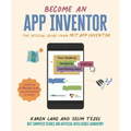 Become an App Inventor: The Official Guide from Mit App Inventor: Your Guide to Designing, Building, and Sharing Apps