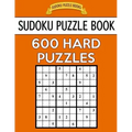 Sudoku Puzzle Book, 600 HARD Puzzles: Single Difficulty Level For No Wasted Puzzles
