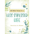 180 Bible Verses for a Less Stressed Life: Devotions for Women