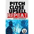 Pitch Close Upsell Repeat: A Practical Guide to Sales Domination