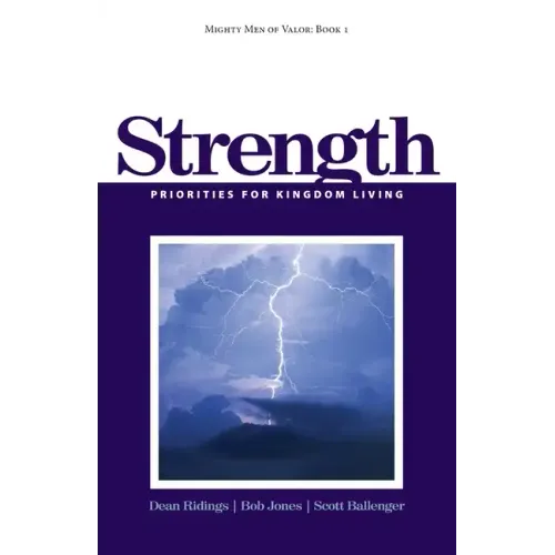 Mighty Men of Valor: Book 1 - Strength: Priorities for Kingdom Living