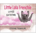 Little Lola Frenchie Loves Bathtime