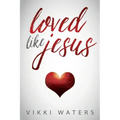 Loved Like Jesus
