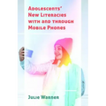 Adolescents' New Literacies with and through Mobile Phones