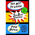 Try Not To Laugh Joke Book Challenge For Boys: Zombies and Sports and Farts, Oh My! Joke Book For Boys Don't Laugh Challenge - Makes a Great Birthday