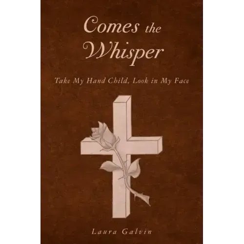 Comes the Whisper: Take My Hand Child, Look in My Face