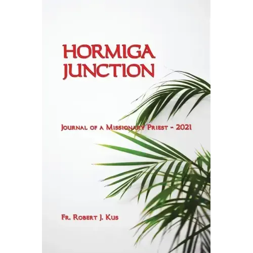 Hormiga Junction: Journal of a Missionary Priest - 2021