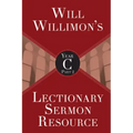 Will Willimon's Lectionary Sermon Resource, Year C Part 2