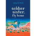 Soldier Sister, Fly Home