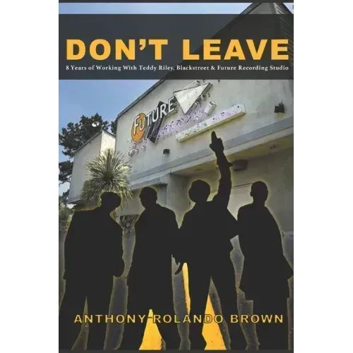 Don't Leave: 8 Year of Working with Teddy Riley Blackstreet & Future Recording Studios