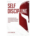 Self Discipline: Develop Everlasting Habits to Master Self-Control, Productivity, Mental Toughness, and a Spartan Mindset for Creating a Life of Succe