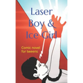 Laser Boy & Ice Girl: Comic novel for tweens