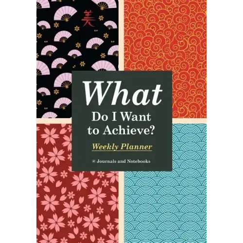 What Do I Want to Achieve? Weekly Planner