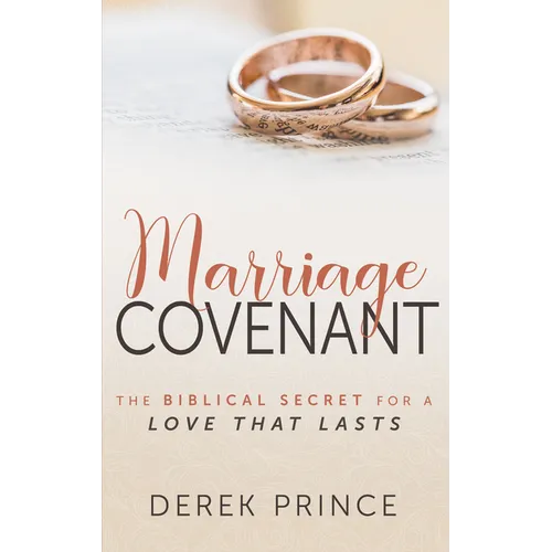 Marriage Covenant: The Biblical Secret for a Love That Lasts