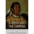 Native American Tribes: The History and Culture of the Chippewa