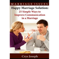 Happy Marriage Solution: 25 Simple Ways to Improve Communication in Marriage