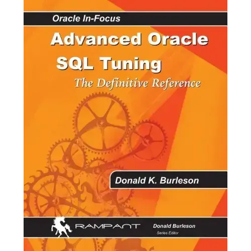 Advanced Oracle SQL Tuning: The Definitive Reference