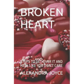 Broken Heart: Steps to Get Over It and Heal Like You Don't Care