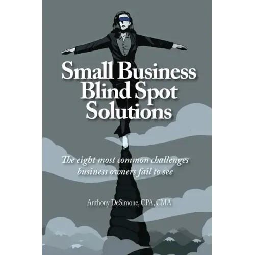 Small Business Blind Spot Solutions: The eight most common challenges business owners fail to see