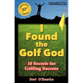 I Found the Golf God: 10 Secrets for Golfing Success