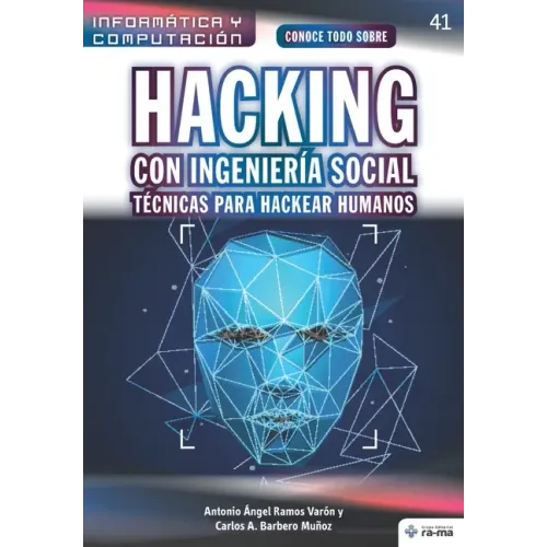 Conoce todo sobre Hacking con Ingeniería Social. Técnicas para hackear humanos