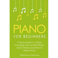 Piano for Beginners: Bundle - The Only 3 Books You Need to Learn Piano Lessons for Beginners, Piano Theory and Piano Sheet Music Today