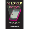 No Longer Besties: And Other Assorted Teenage Drama