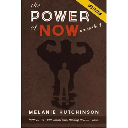 The Power of "Now" Unleashed: How to set your Mind into Taking Action "Now" so you can achieve your Dreams
