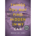 Things You May Find Hidden in My Ear: Poems from Gaza