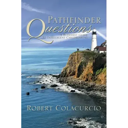 Pathfinder Questions: A Buddhist Guide to Intelligent Childrearing