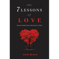 The 7 Lessons of Love: Heart Wisdom for Troubling Times