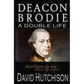 Deacon Brodie: A Double Life