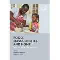 Food, Masculinities, and Home: Interdisciplinary Perspectives