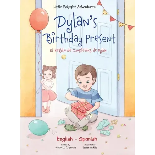 Dylan's Birthday Present/El Regalo de Cumpleaños de Dylan: Bilingual English and Spanish Edition