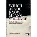 Which as You Know Means Violence: On Self-Injury as Art and Entertainment